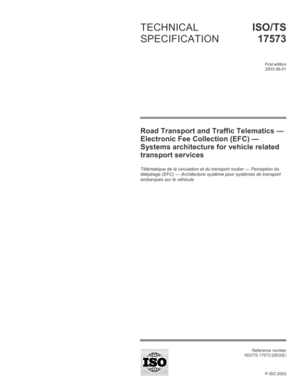 ISO/TS 17573:2003, Road Transport and Traffic Telematics - Electronic Fee Collection (EFC) - Systems architecture for vehicle related transport services