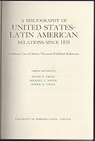 A BIBLIOGRAPHY OF UNITED STATES - LATIN AMERICAN RELATIONS Since 1810 B0006BQI6I Book Cover
