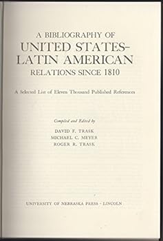 Hardcover A bibliography of United States-Latin American relations since 1810;: A selected list of eleven thousand published references Book