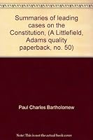 Summaries of leading cases on the Constitution, (A Littlefield, Adams quality paperback, no. 50) 0822600501 Book Cover