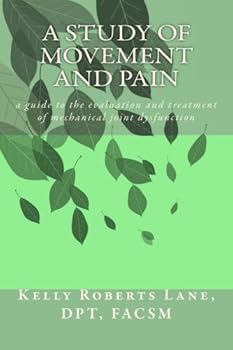 Paperback A Study of Movement and Pain: a guide to the evaluation and treatment of mechanical joint dysfunction Book