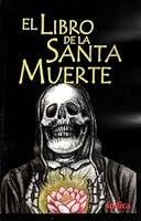 El Libro De La Santa Muerte: Rituales Para El Dinero, El Amor Y La Salud. (Holy Death in Spanish) Versión Corregida Y Aumentada, Ahora Con 132 Páginas. (Santa Muerte) 612456274X Book Cover