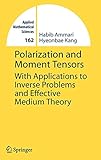 Polarization and Moment Tensors: With Applications to Inverse Problems and Effective Medium Theory (Applied Mathematical Sciences (162))