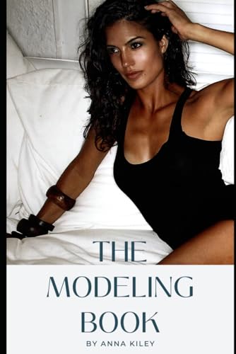 The Modeling Book: The Complete Guide On How To Be A Fashion Mode...