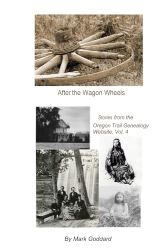 After the Wagon Wheels: Stories from the Oregon Trail Genealogy Website, Vol. 4