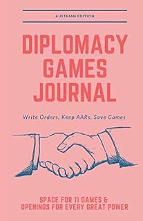 Diplomacy Game Journal: Austria Edition: A Notebook to Write Orders, Keep After Action Reports, and Save Your Completed Games