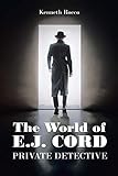 The World of E.J. Cord Private Detective
