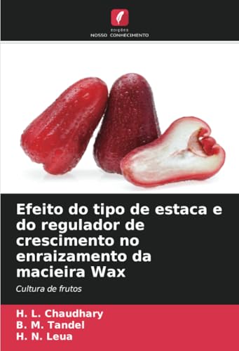 Efeito do tipo de estaca e do regulador de crescimento no enraizamento da macieira Wax: Cultura de frutos (Portuguese Edition)
