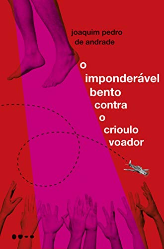 O imponderável Bento contra o crioulo voador: