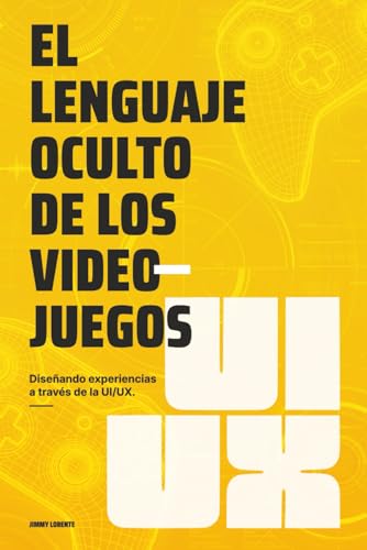 El lenguaje oculto de los videojuegos: Diseñando experiencias a través de la UI/UX