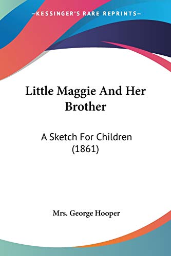Little Maggie And Her Brother: A Sketch For Children (1861)