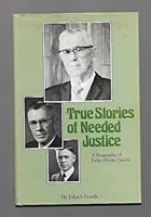 True Stories of Needed Justice: Humor, courage and justice in the court work of Judge Henry W. Smith 0914546147 Book Cover