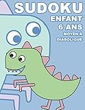 Sudoku Enfant 6 Ans Moyen À Diabolique: 100 puzzles avec des solutions | Pour les débutants 9x9 (French Edition)