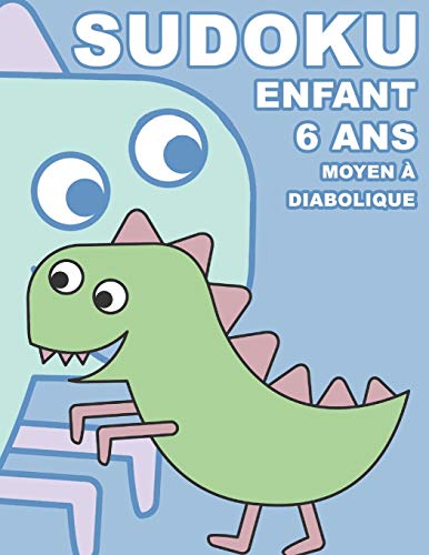Sudoku Enfant 6 Ans Moyen À Diabolique: 100 puzzles avec des solutions | Pour les débutants 9x9 (French Edition)