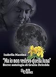 «Ma Io Non Vedevo Quella Luna». Breve Antologia Di Grazia Deledda - 2