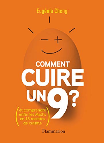 Comment cuire un neuf ?: ET COMPRENDRE ENFIN LES