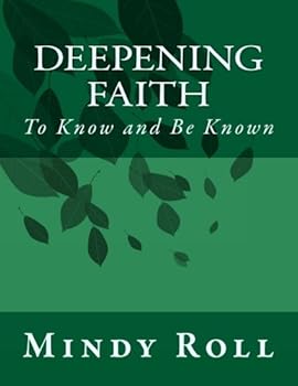 Paperback Deepening Faith: To Know and Be Known Book
