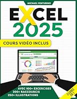 Excel: Cours Vidéo Inclus – Le Guide Illustré pour maîtriser Excel avec des tutoriels étape par étape, des exemples pratiques, des conseils et astuces. (French Edition) B0D5YPT542 Book Cover