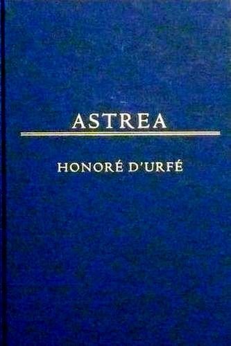 Honoré d'Urfé Astrea: Volume 134 086698142X Book Cover