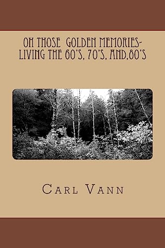 OH Those Golden Memories- Living The 60's, 70's, and,80's