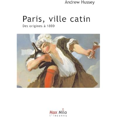 Paris, ville catin : des origines &agrave; 1800
