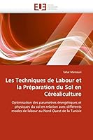 Les Techniques de Labour Et La Pra(c)Paration Du Sol En CA(C)Ra(c)Aliculture 6131564655 Book Cover