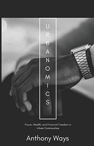 URBANOMICS:: Power, Wealth, and Financial Freedom in Urban Communities