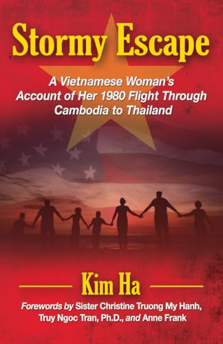 Stormy Escape: A Vietnamese Woman's Account of Her 1980 Flight Through Cambodia to Thailand