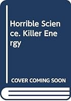 Horrible Science. Killer Energy 0439943361 Book Cover