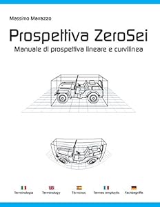 Prospettiva ZeroSei: Manuale di prospettiva rettilinea e curvilinea