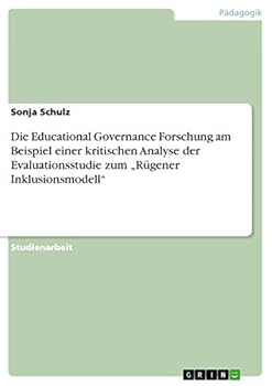 Paperback Die Educational Governance Forschung am Beispiel einer kritischen Analyse der Evaluationsstudie zum "Rügener Inklusionsmodell" [German] Book