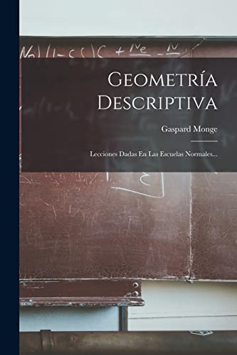 Geometría Descriptiva: Lecciones Dadas En Las Escuelas Normales...