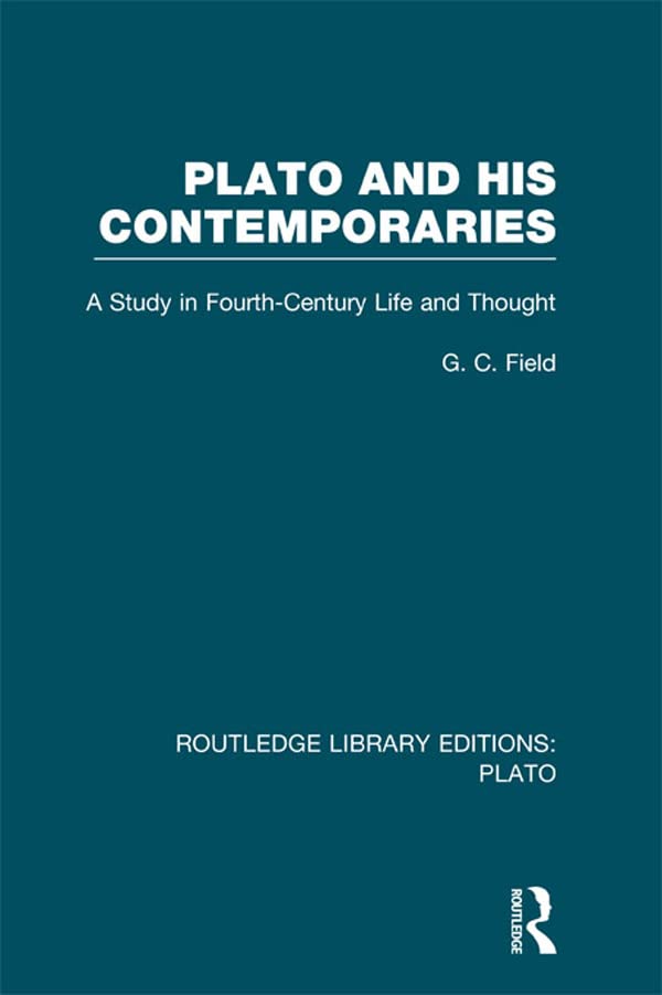 Plato and His Contemporaries (RLE: Plato): A Study in Fourth Century Life and Thought (Routledge Library Editions: Plato)      1st Edition, Kindle Edition