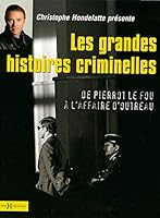 Les grandes affaires criminelles: De Pierrot le fou à l'affaire d'Outreau 2258076277 Book Cover