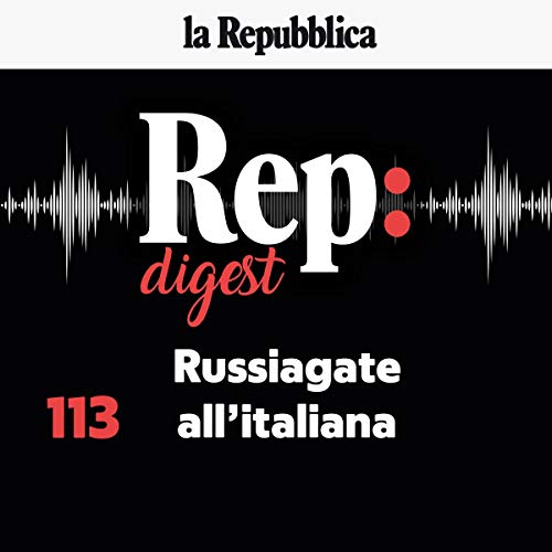 Russiagate all'italiana | Fabio Tonacci, Ilvo Diamanti, Tommaso Ciriaco, Carlo Bonini