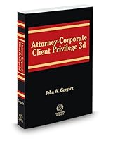 Attorney-Corporate Client Privilege, 3d, Spring 2015 ed. 0314643362 Book Cover