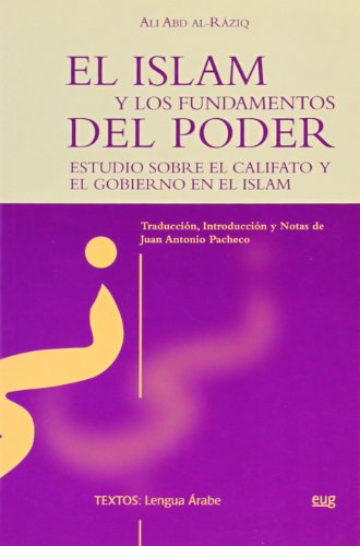 El Islam y los fundamentos del poder, estudio sobre el Califato y el gobierno en el Islam (Lengua...