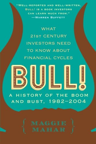 Bull: A History of the Boom and Bust, 1982-2004 Bull: A History of the Boom and Bust, 1982-2004