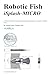 Produktbild Robotic Fish iSplash-MICRO: A 50mm Robotic Fish Generating the Maximum Velocity of Real Fish (High Speed Robotics. Mechanical engneering and kinematics for maximum velocity robotics., Band 4)