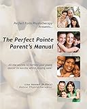 The Perfect Pointe Parent's Manual