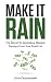 Make it Rain: The Secret to Generating Massive Paydays from Your Email List