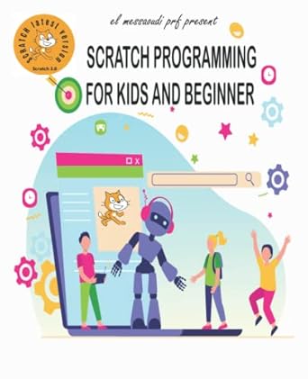 SCRATCH PROGRAMMING FOR KIDS AND BEGINNER: simple coding for total ...