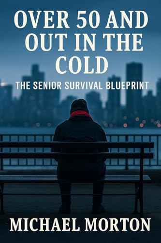 Over 50 and Out in the Cold: The Senior Survival Blueprint