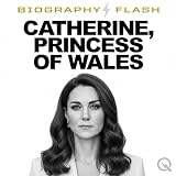 Catherine, Princess of Wales - Biography Flash