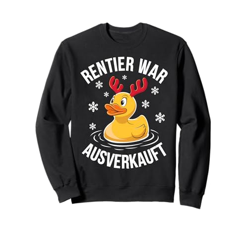 Lustiges Ente Weihnachten Spruch - Rentier War Ausverkauft Sweatshirt