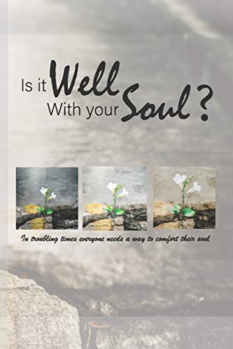 Is It Well with Your Soul?: In troubling times everyone needs a way to comfort their soul
