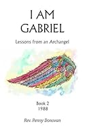 I Am Gabriel: Lessons from an Archangel (Volume 2) 1932746005 Book Cover