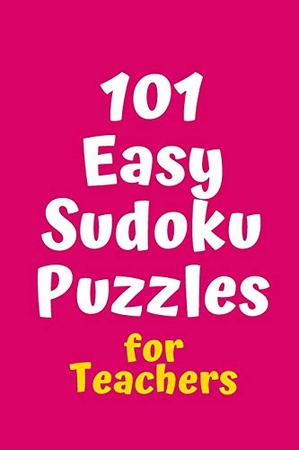101 Easy Sudoku Puzzles for Teachers (Sudoku for Teachers)