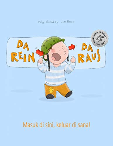 Da rein, da raus! Masuk di sini, keluar di sana!: Kinderbuch Deutsch-Indonesisch (bilingual/zweispra