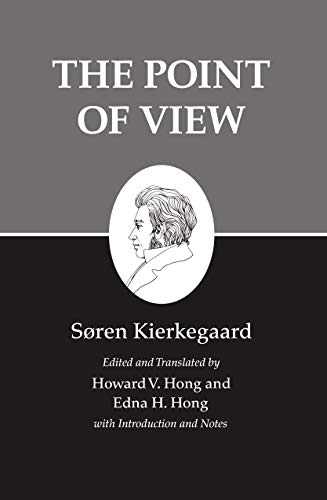 The Point of View (Kierkegaard's Writings Book 22)
